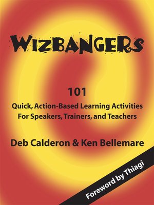 cover image of Wizbangers, 101 Quick Action Based Learning Activities for Speakers, Trainer and Teachers
